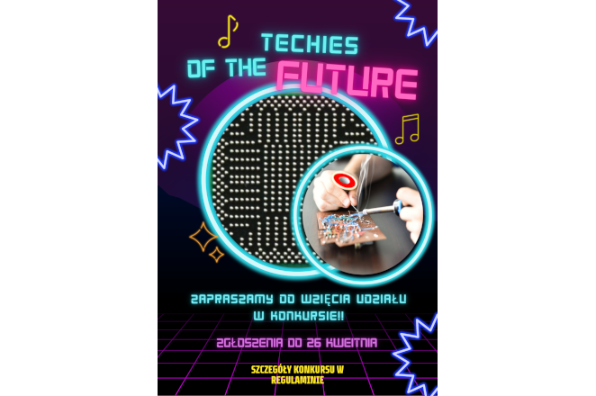 plakat informacyjny konkursu szkolnego „TECHIES OF THE FUTURE” (TECHNICY PRZYSZŁOŚCI)